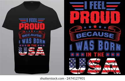 I Feel Proud Because I was Born in the USA Royalty free vector T-shirt Design