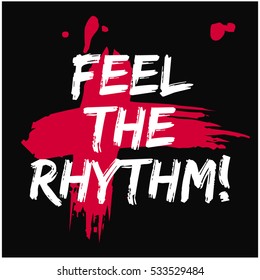 Feel The Rhythm!  (Brush Lettering Vector Illustration Design)