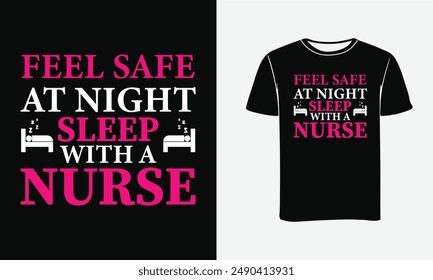 Feel safe at night sleep with a medical student Nurse T-shirt design Vector Template. Typography Vectors Graphic quote Eye Catching Tshirt ready for prints,Poster . 