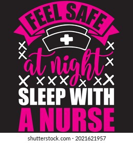 Feel safe at night sleep with a nurse - Nurse T-shirt Design