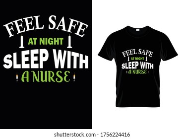 Feel Safe At Night Sleep With A Nurse...T shirt Template