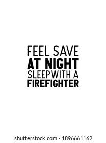 Feel save at night sleep with a firefighter.Hand drawn typography poster design. Premium Vector.