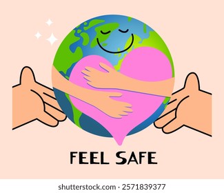 Feel safe. Volunteer share empathy and hope with needy. Help and compassion in life. Caring, responsibility, altruism of people. PLANET EARTH with text. Vector illustration. Global earth. Ecology them