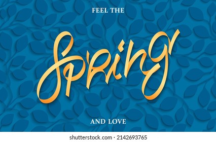 Feel the Spring and love. Trendy vector calligraphy with 3D effect. Ready template for background or banner.