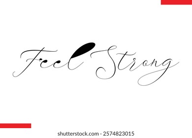 Feel strong Stylish Cursive Text Lettering Fitness Saying