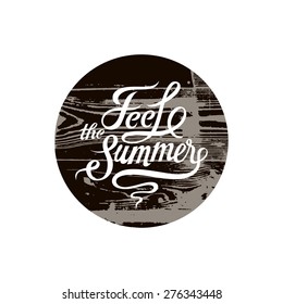 Feel the summer. Calligraphic retro design on wood background. Vector illustration.
