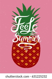 Feel the Summer. Summer Fruit calligraphic poster with pineapple. Retro vector illustration.