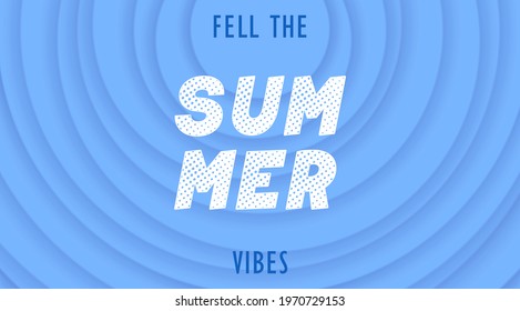 Feel the Summer vibes. Bright positive banner. Volumetric ripple pattern with layered crossing effect. 3D vector illustration