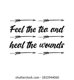  Feel the tea and heal the wounds. Vector Quote