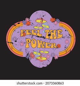Feel teh power Slogan Print with Hippie Style Flowers Background - 70's Groovy Themed Hand Drawn Abstract Graphic Tee Vector Sticker