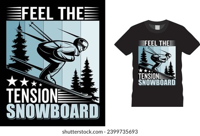 feel the tension snowboard. winter sports,
Creative, typography , Illustration, vector t shirt design template, ready  for print poster, banner, mug, shirt.  
