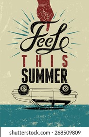 Feel this summer. Typographic retro grunge poster. Vector illustration.