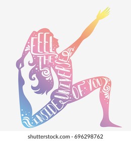 Feel the universe inside of you. Motivational and inspirational illustration. Lettering. For print on T-shirt and bags, yoga studio or fitness club. Sport/Fitness typographic poster with a girl.