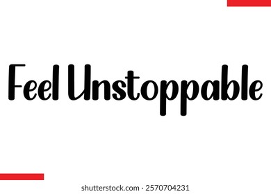 Feel unstoppable Stylish Cursive Text Lettering Fitness Saying