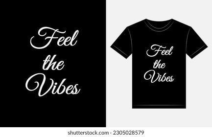 Feel the Vibes typography vector shirt design perfect for t-shirt print.