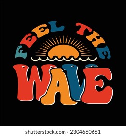Feel the Wave design for t-shirt, cards, frame artwork, bags, mugs, stickers, tumblers, phone cases, print etc.