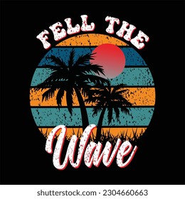 Feel the Wave design for t-shirt, cards, frame artwork, bags, mugs, stickers, tumblers, phone cases, print etc.