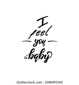 I feel you, baby - lettering layout. Vector illustration.