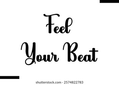 Feel your beat Music typographic text saying