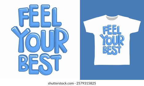 Feel your best typography hand drawn, vector ready for print on t-shirt and other uses