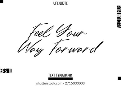 Spüren Sie Ihren Weg nach vorn   -Positive Life Saying Vektor Cursive Typografie Text Lettering