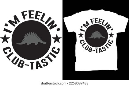 I'm Feelin' Club-tastic Shirt, Dinosaur Tshirt, Ankylosaurus Gift For Dinosaur Lover, I Love Ankylosaurus Tee For Future Paleontologist