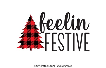 Feelin Festive Merry Christmas Buffalo plaid tree Winter holiday Vector and Clip art