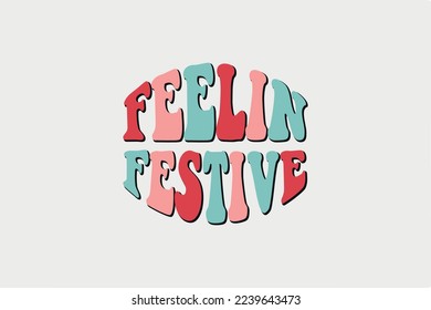 Feelin festive Retro Christmas T shirt Design