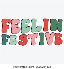 feelin festive  shirt,  Happy Christmas shirt, 3d shirt, Christmas template shirt, Retro Coffee, Coffee Christmas, Coffee Retro ,