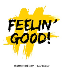 Feelin' Good! (Brush Lettering Vector Illustration Design Template)