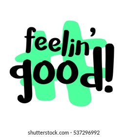 Feelin' Good! (Brush Lettering Vector Illustration Design)