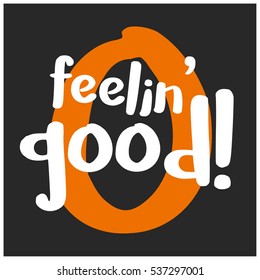 Feelin' Good! (Brush Lettering Vector Illustration Design)