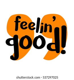 Feelin' Good! (Brush Lettering Vector Illustration Design)