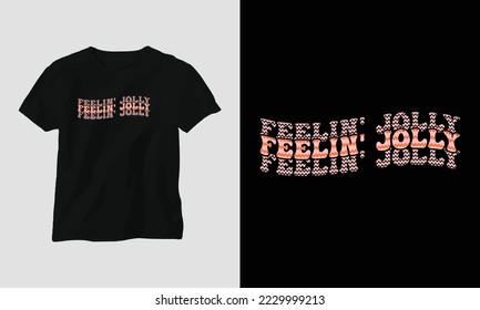 feelin' jolly - Groovy Christmas SVG T-shirt and apparel design. Vector print, typography, poster, emblem, festival, party, Black, gift, card, Craft Design