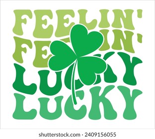 Feelin' lucky Retro T-shirt, St Patrick's Day Shirt, St Patrick's Day Saying, St Patrick's Quote, Shamrock Retro, Irish Retro, Saint Patrick's Day, Lucky, Cut File For Cricut And Silhouette