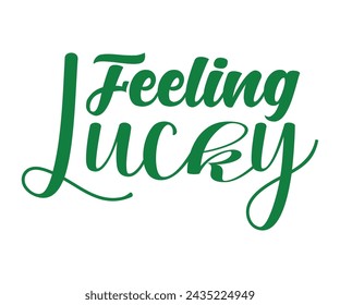 Feelin' Lucky T-shirt, St Patrick's Day Saying, Saint Patrick's Day, St Patrick's Day Shirt, Shamrock, Irish, Lucky, Cut File For Cricut And Silhouette