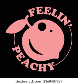 Feelin Peachy-Y2K Sassy Girl Quotes T-shirt  Design with vector