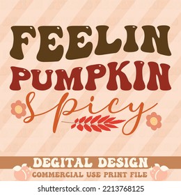 feelin pumpkin spicy,t shirt design,vector file.