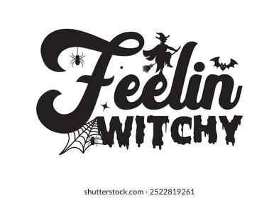 Feelin witchy, halloween design bundle, Retro halloween, happy halloween vector, pumpkin, witch, spooky, ghost, funny halloween t-shirt quotes Bundle, Cut File Cricut, Silhouette