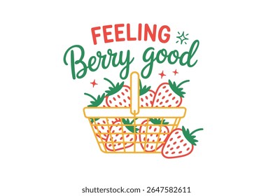 Feeling Berry Good – Cute Strawberry Basket Pun Illustration T Shirt Design