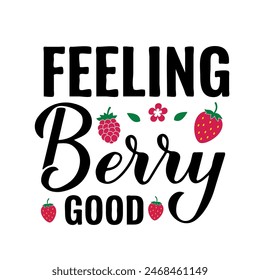 Feeling berry good. Funny quote calligraphy lettering. Food pun typography poster. Vector template for greeting card, banner, sticker, shirt design, etc