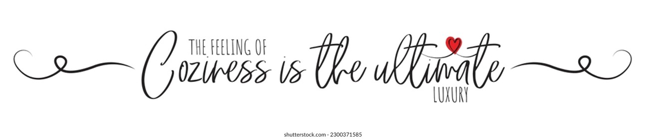 The feeling of coziness is the ultimate luxury, vector. Stencil wording art design isolated on white background. Handwritten wording design. Typographical art design.