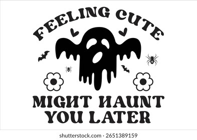 Feeling cute might haunt you later, Hippie halloween , halloween  design bundle, Retro halloween , happy vector, pumpkin, witch, spooky, ghost, funny halloween t-shirt quotes Bundle, Cut File