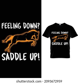 feeling down saddle up.....t-shirt design