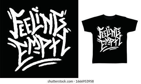 Feeling empty graffiti typography art design vector illustration ready for print on t-shirt, apparel, poster and other uses.