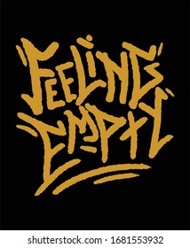 Feeling empty graffiti typography t shirt and poster design vector for print.