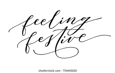 Feeling festive text hand lettering. Vector illustration. Hand drawn holiday message.