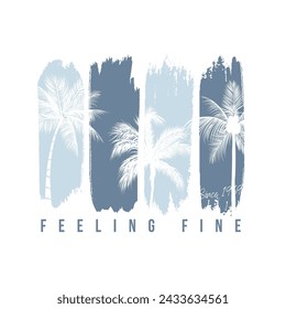 FEELING FINE SINCE 1969, Palm trees on brush vertical stripes, Graphic design print t-shirts fashion, illustration, vector, posters, cards, stickers, mug