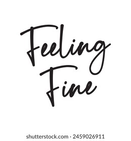 feeling fine text on white background.