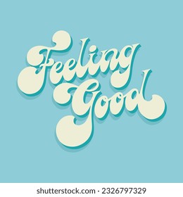 Feeling good - hand drawn motivational groovy typography. Blue retro colors background. Trendy 60s 70s poster design.